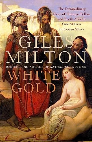 Image of White Gold: The Extraordinary Story of Thomas Pellow and North Africa's One Million European Slaves