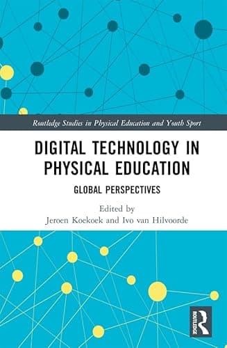 Image of Digital Technology in Physical Education: Global Perspectives (Routledge Studies in Physical Education and Youth Sport)