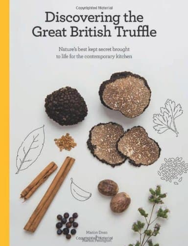 Image of Discovering the Great British Truffle: Nature's Best Kept Secret Brought to Life for the Contemporary Kitchen.