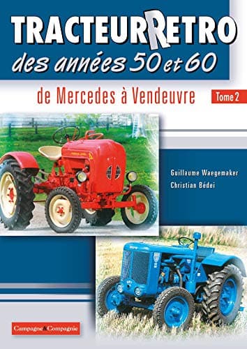 Image of Tracteur rétro, de N à Z: Porsche-Diesel Junior, Renault 3042, Renault N72 R7052, Sift TD4, Someca Som 40H, Someca Som 55, Fiat Someca 640, Société ... de Vierzon 201, Vendeuvre Bob 500 et B2 B16