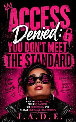 Image of Access Denied: You Don’t Meet the Standard: How to Stop Settling, Build Self-Worth, Set Boundaries, and Attract High-Value Relationships