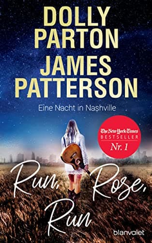 Image of Run, Rose, Run - Eine Nacht in Nashville: Roman - Der New-York-Times-Nr.1-Bestseller von Country-Ikone Dolly Parton und Spannungskönig James Patterson (German Edition)