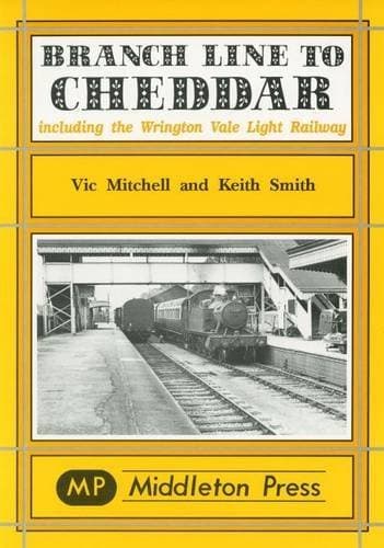 Image of [(Branch Line to Cheddar)] [ By (author) Vic Mitchell, By (author) Keith Smith ] [February, 1997]