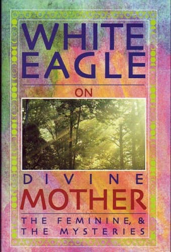Image of White Eagle On Divine Mother : The Feminine and the Mysteries