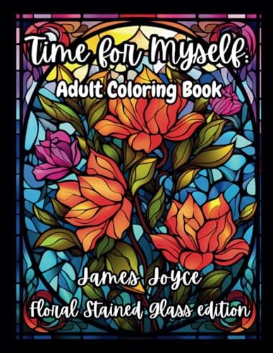 Image of Time for Myself James Joyce Floral Stained Glass edition: Mindfulness Adult Coloring Book, Classic Inspirational Quotes, Relaxing Designs