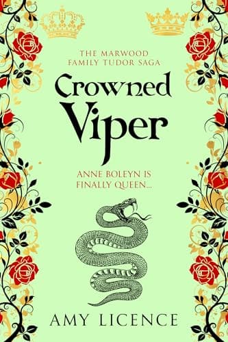 Image of Crowned Viper: Anne Boleyn is finally queen... (The Marwood Family Tudor Saga Book 6)