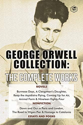Image of The Complete Works of George Orwell: Novels, Poetry, Essays: (1984, Animal Farm, Keep the Aspidistra Flying, A Clergyman's Daughter, Burmese Days, Down ... Over 50 Essays and Over 10 Poems)