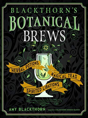 Image of Blackthorn's Botanical Brews: Herbal Potions, Magical Teas, and Spirited Libations
