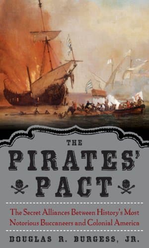Image of The Pirates' Pact: The Secret Alliances Between History's Most Notorious Buccaneers and Colonial America