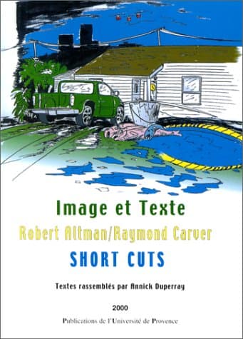 Image of Image et texte - Robert Altman-Raymond Carver, "Short cuts": Robert Altman-Raymond Carver, "Short cuts", actes du colloque tenu à Aix-en-Provence les 12 et 13 novembre 1999...