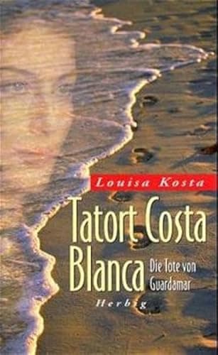 Image of Tatort Costa Blanca. Die Tote von Guardamar.
