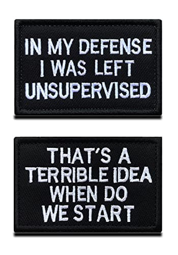 Image of 2 Pieces in My Defense I was Left Unsupervised &That's a Terrible Idea When Do We Start Tactical Funny Biker Patch Hook & Looped for Tactical Clothes Backpack Uniform Vest Jacket Jeans