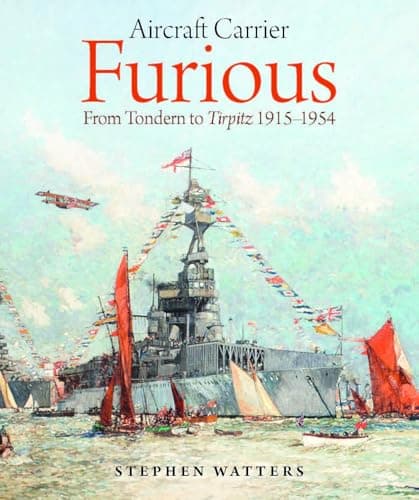 Image of Aircraft Carrier Furious: From Tondern to Tirpitz 1915–1954