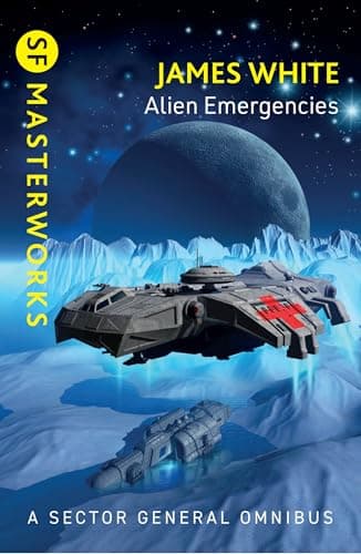 Image of Alien Emergencies: Sector General Omnibus 2 comprising Ambulance Ship, Sector General and Star Healer (S.F. MASTERWORKS Book 240)