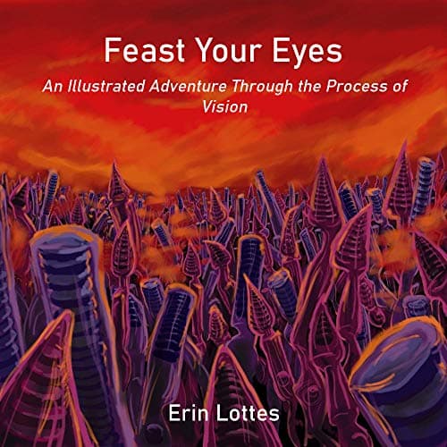 Image of Feast Your Eyes: An Illustrated Adventure Through the Process of Vision