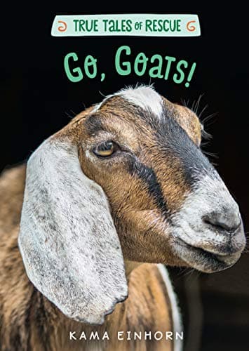 Image of Go, Goats!: A Nonfiction Chapter Book Exploring Life at a Farm Animal Sanctuary for Kids (Ages 8-12) (True Tales of Rescue)