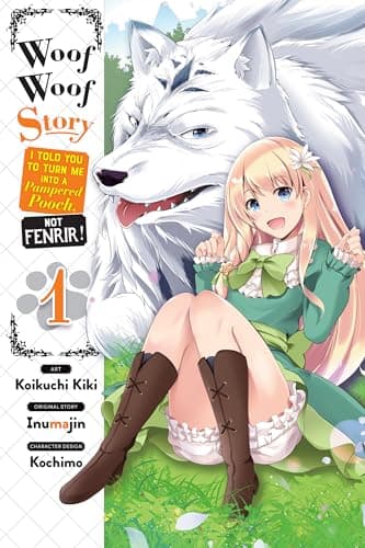Image of Woof Woof Story: I Told You to Turn Me Into a Pampered Pooch, Not Fenrir!, Vol. 1 (manga)