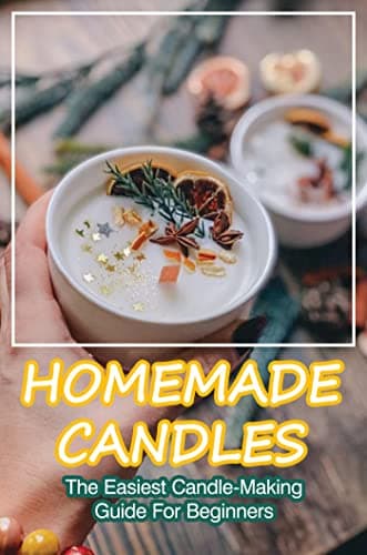 Image of Homemade Candles: The Easiest Candle-Making Guide For Beginners