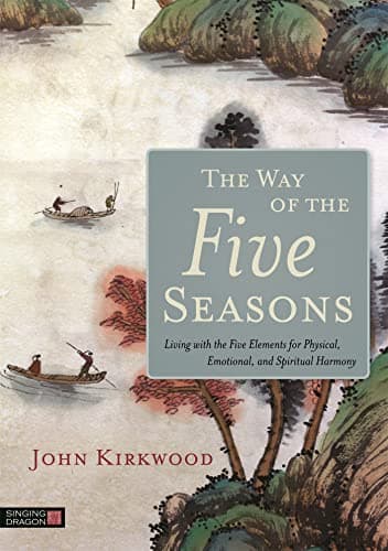 Image of The Way of the Five Seasons: Living with the Five Elements for Physical, Emotional, and Spiritual Harmony