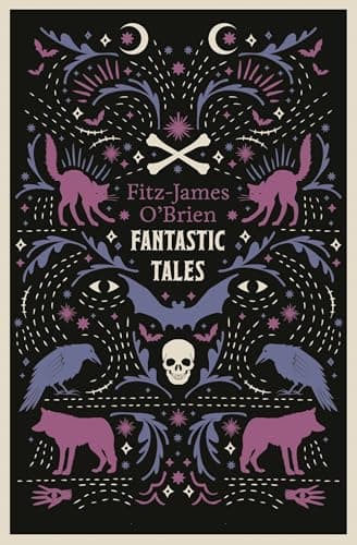 Image of The Fantastic Tales of Fitz-James O'Brien: Fully Annotated Edition