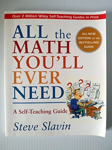Image of All the Math You'll Ever Need: A Self-Teaching Guide, Revised Edition (Wiley Self-Teaching Guides)