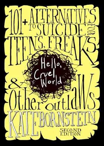 Image of Hello, Cruel World: 121 Alternatives to Suicide for Teens, Freaks, and Other Outlaws — 2nd Edition