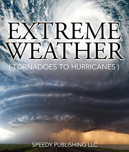 Image of Extreme Weather (Tornadoes To Hurricanes): Earth Facts and Fun Book for Kids