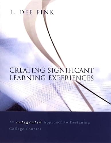 Image of Creating Significant Learning Experiences: An Integrated Approach to Designing College Courses (Jossey Bass Higher & Adult Education Series)