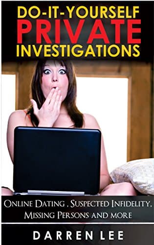 Image of Do-It-Yourself Private Investigations: Online Dating, Suspected Infidelity, Missing Persons and more