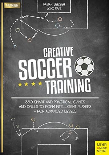 Image of Creative Soccer Training: 350 Smart and Practical Games and Drills to Form Intelligent Players - For Advanced Levels (Meyer & Meyer Premium)