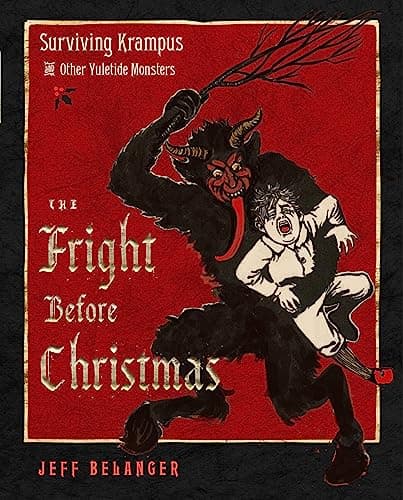 Image of The Fright Before Christmas: Surviving Krampus and Other Yuletide Monsters, Witches, and Ghosts: Volume 5