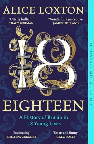 Image of Eighteen: The Sunday Times Bestseller: A History of Britain in 18 Young Lives