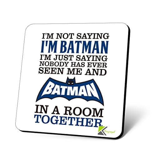 Image of CS861 I'm not saying i'm batman, i'm just saying nobody has ever seen me and batman in a room together. Novelty Funny Coffee Tea Drink Gift Glossy MDF Wooden Coaster | Superhero Gag Gift