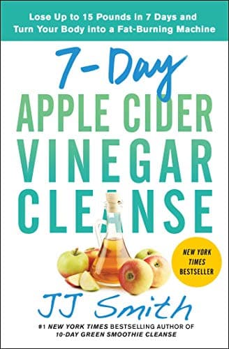 Image of 7-Day Apple Cider Vinegar Cleanse: Lose Up to 15 Pounds in 7 Days and Turn Your Body into a Fat-Burning Machine
