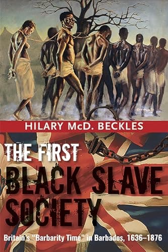 Image of The First Black Slave Society: Britain's Barbados, 1636-1876
