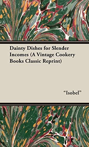 Image of Dainty Dishes for Slender Incomes (A Vintage Cookery Books Classic Reprint)