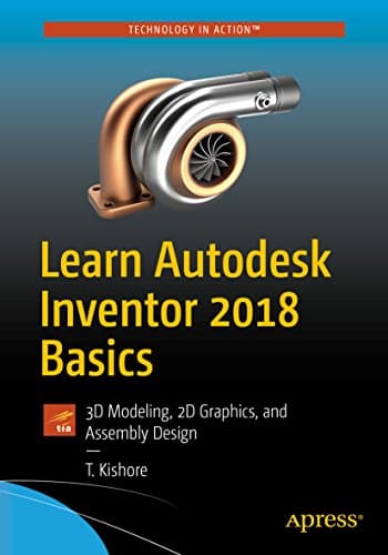 Image of Learn Autodesk Inventor 2018 Basics: 3D Modeling, 2D Graphics, and Assembly Design