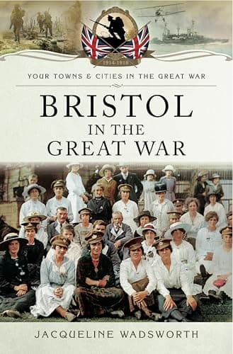 Image of Bristol in the Great War (Your Towns & Cities in the Great War)