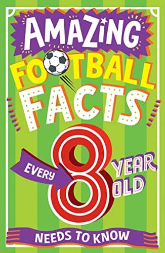Image of AMAZING FOOTBALL FACTS EVERY 8 YEAR OLD NEEDS TO KNOW: A hilarious new illustrated footie trivia book packed with facts for 2025! (Amazing Facts Every Kid Needs to Know)