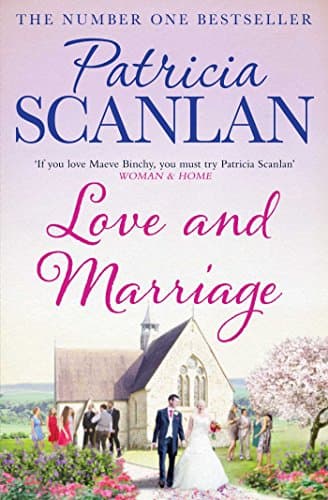 Image of Love and Marriage: Warmth, wisdom and love on every page - if you treasured Maeve Binchy, read Patricia Scanlan