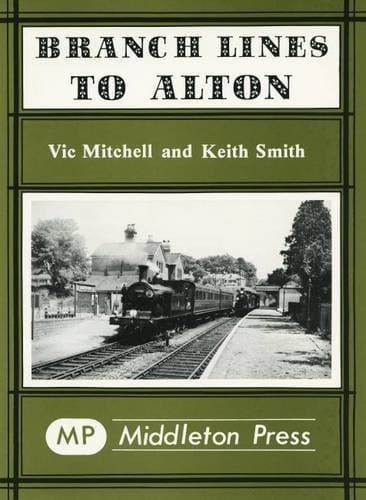 Image of Branch Lines to Alton by Vic Mitchell, Keith Smith (1984) Hardcover