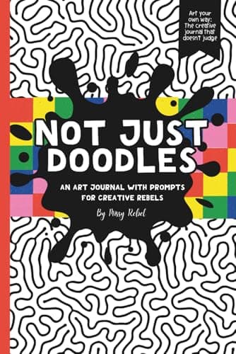 Image of Not Just Doodles: Art Journal With Prompts For Creative Rebels.