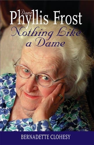 Image of Nothing Like a Dame: The Life of Dame Phyllis Frost
