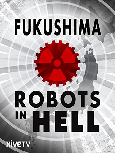 Image of Fukushima: Robots in Hell