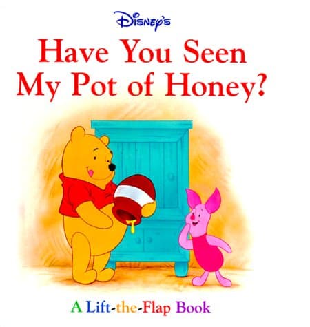 Image of Disney's Have You Seen My Pot of Honey?: A Lift-The-Flap Book (1st Discovery Lift-The-Flap)