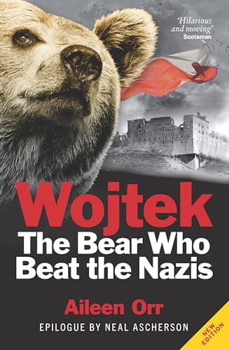 Image of Wojtek: The Bear Who Beat the Nazis: Polish War Hero