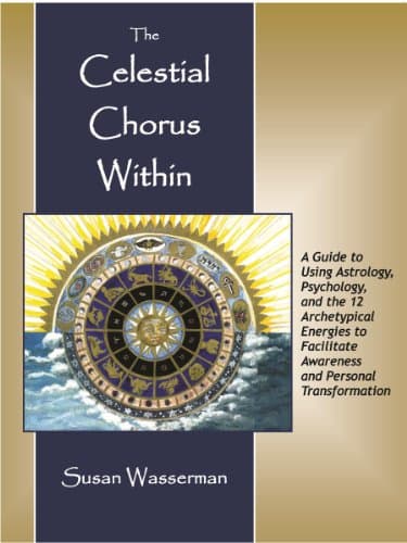 Image of The Celestial Chorus Within: A Guide to Using Astrology, Psychology, and the 12 Archetypical Energies to Facilitate Awareness and Personal Transformation