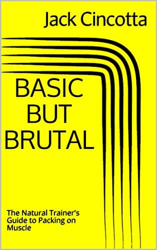 Image of Basic But Brutal: The Natural Trainer's Guide to Packing on Muscle