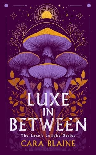 Image of Luxe in Between: A Slow-Burn Why Choose Romantasy Trilogy (Luxe's Lullaby Trilogy Book 1)