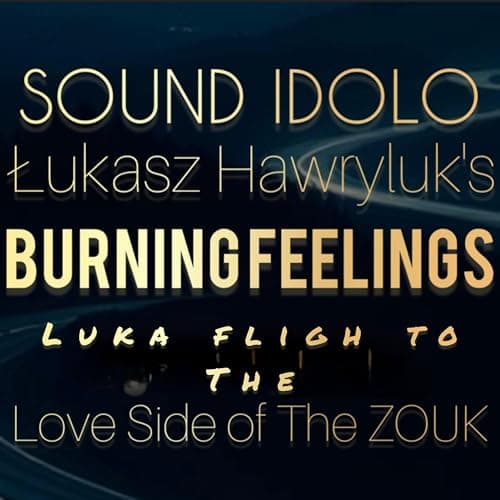 Image of Lukasz Hawryluk's Burning Feelings Luka Flight to The Love Side of The Zouk